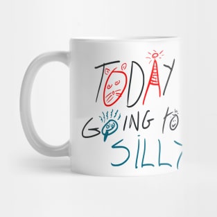 Today i'm going to be silly because the world is too serious Mug